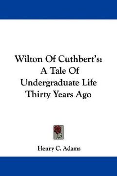 portada wilton of cuthbert's: a tale of undergraduate life thirty years ago (en Inglés)