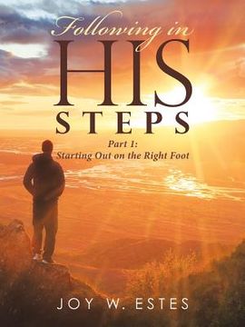 portada Following in His Steps: Part I: Starting Out on the Right Foot (en Inglés)