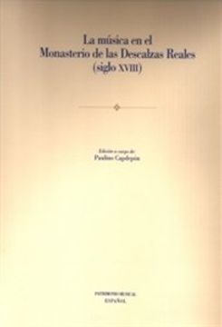 portada La música en el Monasterio de las Descalzas Reales (siglo XVIII) (Patrimonio Musical Español) (in Spanish)