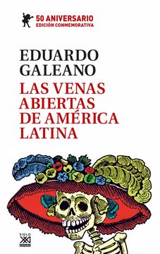 portada Las Venas Abiertas de América Latina: Edición Conmemorativa del 50 Aniversario