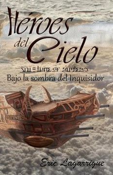portada Héroes Del Cielo: Bajo La Sombra Del Inquisidor (spanish Edition)