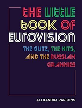 portada The Little Book of Eurovision: The Glitz, the Hits, and the Russian Grannies (en Inglés)
