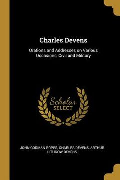 portada Charles Devens: Orations and Addresses on Various Occasions, Civil and Military (in English)