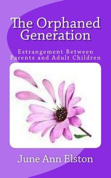 portada The Orphaned Generation: Estrangement Between Parents and Adult Children (en Inglés)