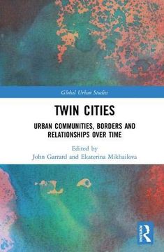 portada Twin Cities: Urban Communities, Borders and Relationships Over Time (Global Urban Studies) (in English)