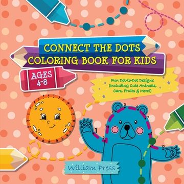 portada Connect the Dots Coloring Book for Kids Ages 4-8: Fun Dot-to-Dot Designs (Including Cute Animals, Cars, Fruits & More!)