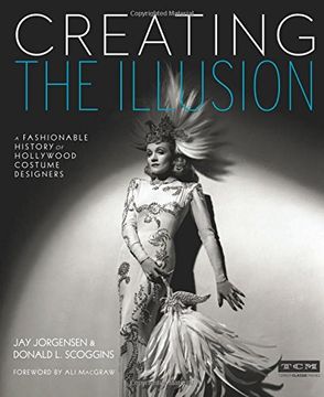 portada Creating the Illusion (Turner Classic Movies): A Fashionable History of Hollywood Costume Designers (en Inglés)