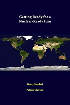 portada Getting Ready for a Nuclear-Ready Iran (en Inglés)