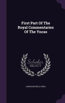 portada First Part Of The Royal Commentaries Of The Yncas