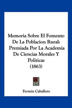 portada Memoria Sobre el Fomento de la Poblacion Rural: Premiada por la Academia de Ciencias Morales y Politicas (1863)
