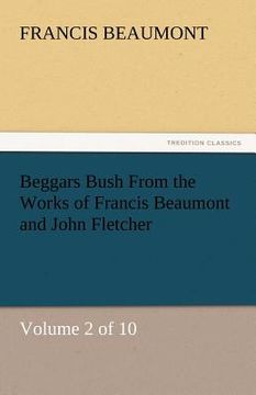 portada beggars bush from the works of francis beaumont and john fletcher (in English)