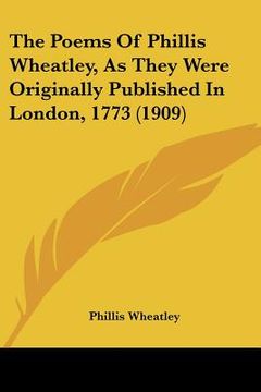 portada the poems of phillis wheatley, as they were originally published in london, 1773 (1909) (en Inglés)