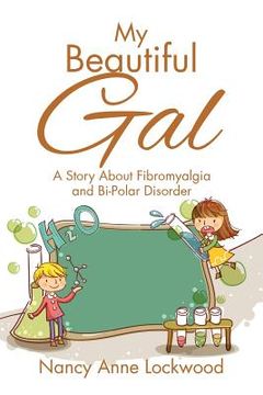 portada My Beautiful Gal: A Story About Fibromyalgia and Bi-Polar Disorder (in English)
