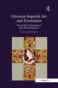 portada Ottonian Imperial Art and Portraiture: The Artistic Patronage of Otto III and Henry II