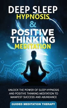 portada Deep Sleep Hypnosis & Positive Thinking Meditation: Unlock the Power of Sleep Hypnosis and Positive Thinking Meditation to Manifest Success and Abunda 