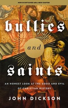 portada Bullies and Saints: An Honest Look at the Good and Evil of Christian History