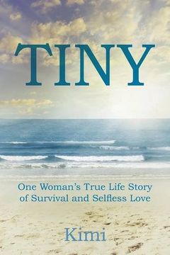 portada TINY: One Woman's True Life Story of Survival and Selfless Love (in English)