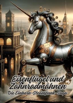 portada Eisenflügel und Zahnradmähnen: Die Einhorn-Steampunk-Saga (in German)