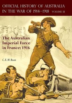 portada The OFFICIAL HISTORY OF AUSTRALIA IN THE WAR OF 1914-1918: Volume III - The Australian Imperial Force in France: 1916 (en Inglés)