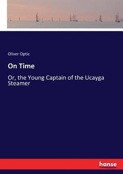 portada On Time: Or, the Young Captain of the Ucayga Steamer (en Inglés)