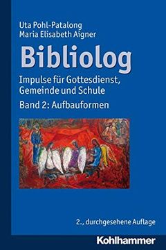 portada Bibliolog: Impulse Fur Gottesdienst, Gemeinde Und Schule. Band 2: Aufbauformen (en Alemán)