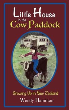 portada Little House in the Cow Paddock: Growing Up in New Zealand (en Inglés)