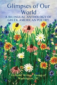portada Glimpses of Our World: A Bilingual Anthology of Greek American Poetry (en Inglés)