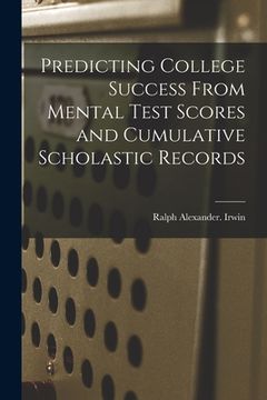 portada Predicting College Success From Mental Test Scores and Cumulative Scholastic Records (en Inglés)