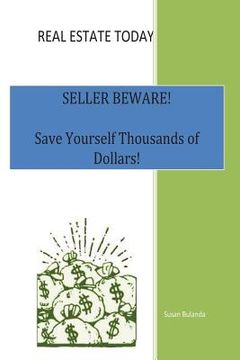 portada Real Estate Today, Seller Beware: Save Yourself Thousands of Dollars! (en Inglés)