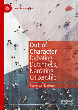 portada Out of Character: Debating Dutchness, Narrating Citizenship