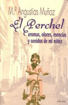 portada El Perchel : aromas, olores, esencias y sonidos de mi niñez (Ex Corde)