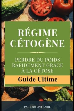 portada Régime Cétogène Perdre du Poids Rapidement grâce à la cétose: Guide Ultime (en Francés)
