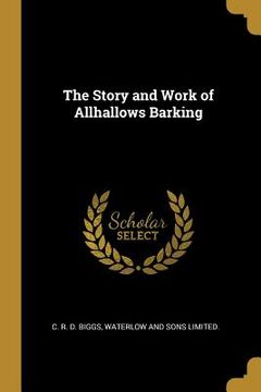 portada The Story and Work of Allhallows Barking (en Inglés)