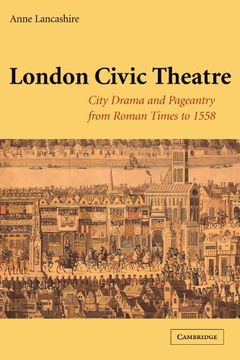portada London Civic Theatre: City Drama and Pageantry From Roman Times to 1558 (in English)