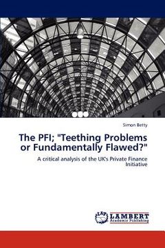 portada the pfi; "teething problems or fundamentally flawed?" (en Inglés)