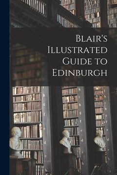 portada Blair's Illustrated Guide to Edinburgh (en Inglés)