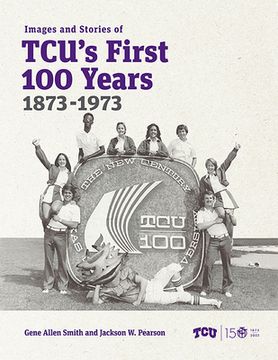 portada Images and Stories of Tcu's First 100 Years, 1873-1973
