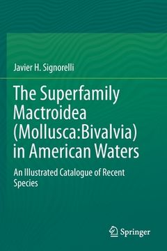 portada The Superfamily Mactroidea (Mollusca: Bivalvia) in American Waters: An Illustrated Catalogue of Recent Species