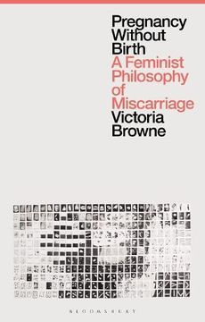 portada Pregnancy Without Birth: A Feminist Philosophy of Miscarriage (in English)