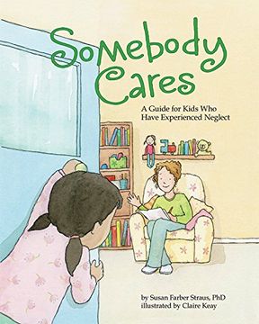 portada Somebody Cares: A Guide for Kids Who Have Experienced Neglect (in English)