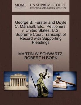 portada george b. forster and doyle c. marshall, etc., petitioners, v. united states. u.s. supreme court transcript of record with supporting pleadings