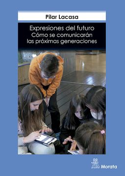 portada Expresiones del Futuro. Cómo se Comunicarán las Próximas Generaciones (in Spanish)