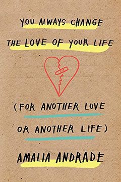 portada You Always Change the Love of Your Life: [For Another Love or Another Life] (en Inglés)