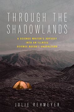 portada Through the Shadowlands: A Science Writer's Odyssey Into an Illness Science Doesn't Understand (en Inglés)
