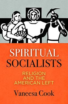 portada Spiritual Socialists: Religion and the American Left (in English)