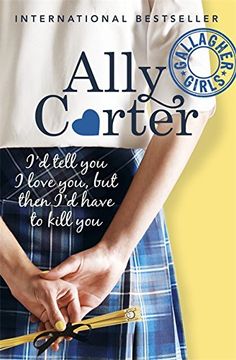 portada I'd Tell You I Love You, But Then I'd Have To Kill You: Book 1 (Gallagher Girls)
