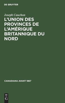 portada L\ Union des Provinces de l\ Amérique Britannique du Nord (en Francés)