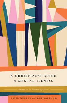 portada A Christian's Guide to Mental Illness: Answers to 30 Common Questions (en Inglés)