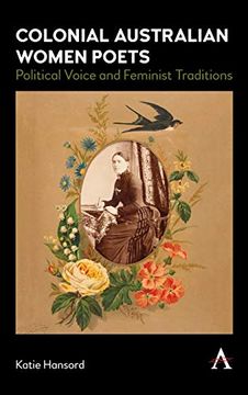 portada Colonial Australian Women Poets: Political Voice and Feminist Traditions (Anthem Studies in Australian Literature and Culture)