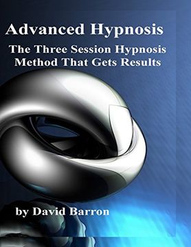portada Advanced Hypnosis: The Three Session Hypnosis Method That Gets Results 